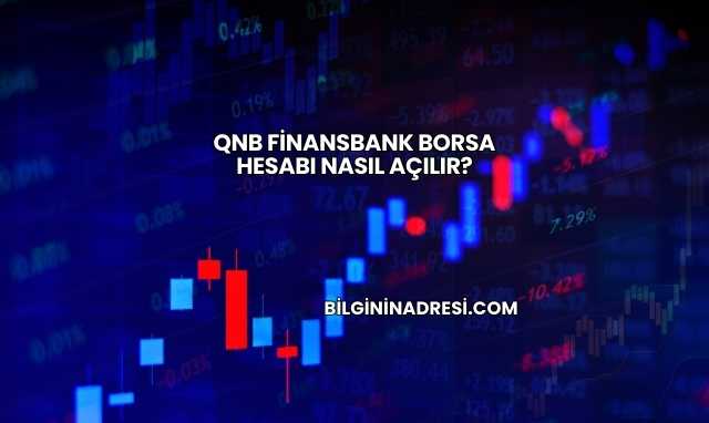 QNB Finansbank Borsa Hesabı Nasıl Açılır?