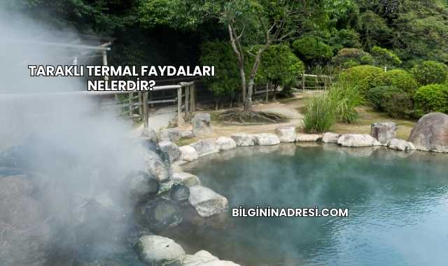 Taraklı Termal Faydaları Nelerdir?