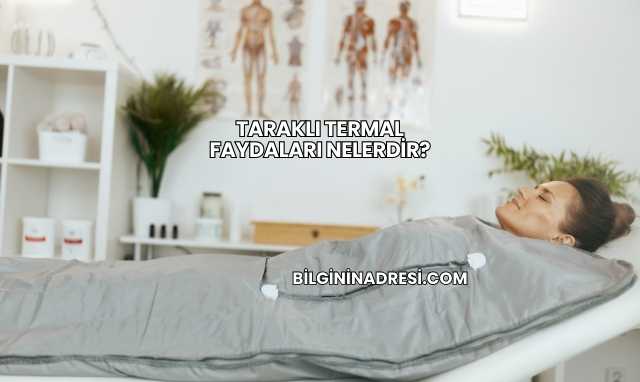 Taraklı Termal Faydaları Nelerdir?