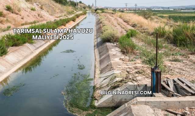 Tarımsal Sulama Havuzu Maliyeti 2025