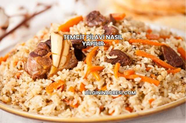 Temcit Pilavı Nasıl Yapılır