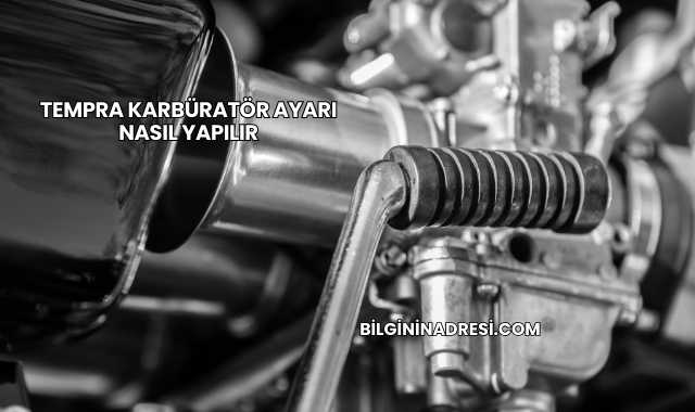 Tempra Karbüratör Ayarı Nasıl Yapılır