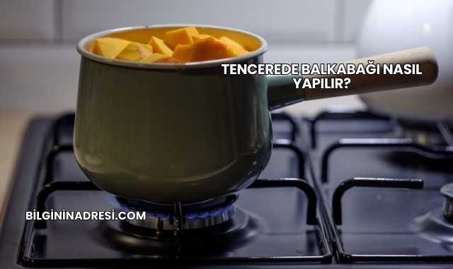 Tencerede Balkabağı Nasıl Yapılır?