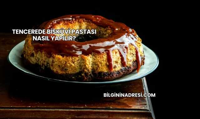 Tencerede Bisküvi Pastası Nasıl Yapılır?