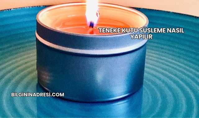 Teneke Kutu Süsleme Nasıl Yapılır