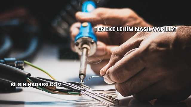 Teneke Lehim Nasıl Yapılır?