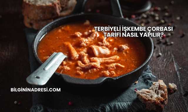 Terbiyeli İşkembe Çorbası Tarifi Nasıl Yapılır?