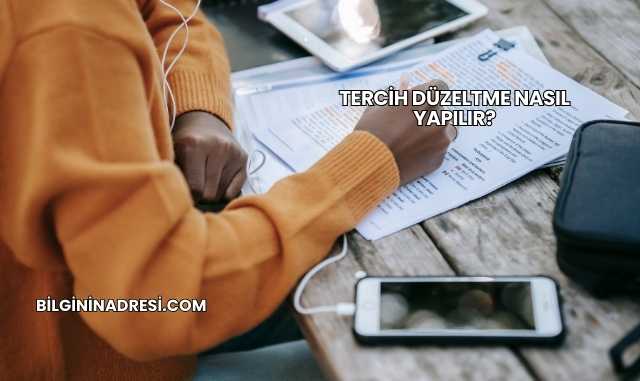 Tercih Düzeltme Nasıl Yapılır?