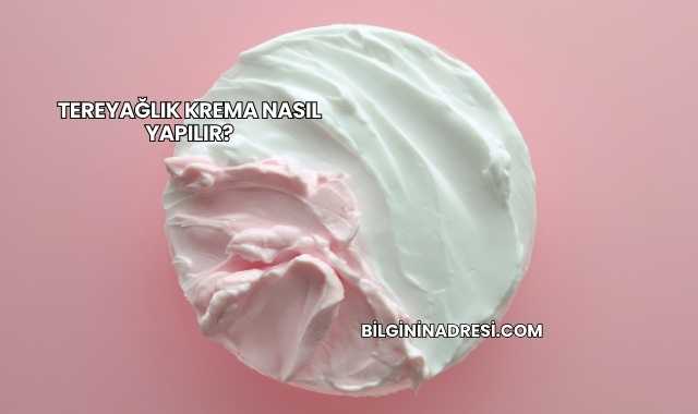 Tereyağlık Krema Nasıl Yapılır?