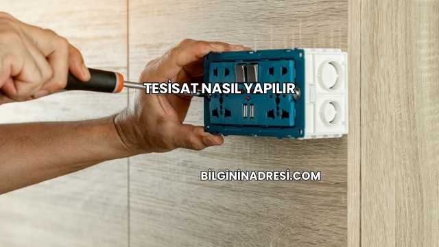 Tesisat Nasıl Yapılır