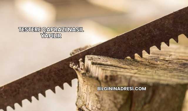 Testere Çaprazı Nasıl Yapılır