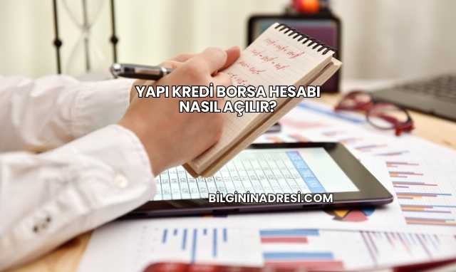 Yapı Kredi Borsa Hesabı Nasıl Açılır?