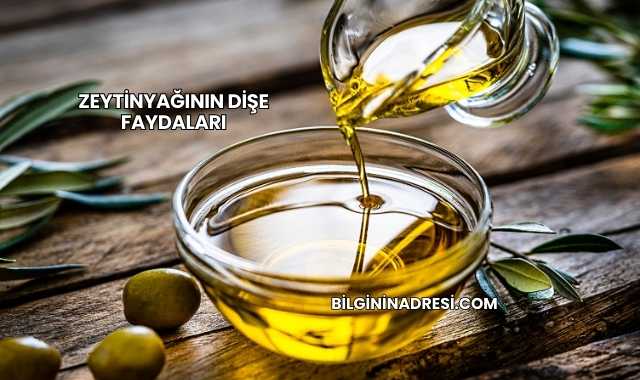 Zeytinyağının Dişe Faydaları