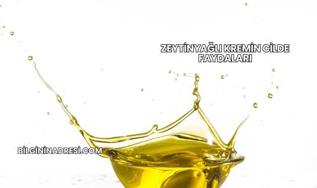Zeytinyağlı Kremin Cilde Faydaları