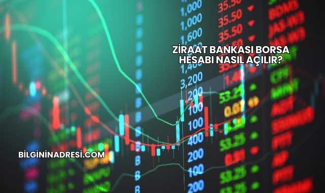 Ziraat Bankası Borsa Hesabı Nasıl Açılır?