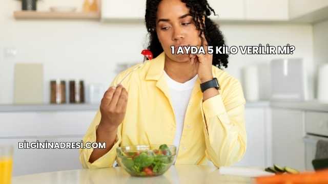 1 Ayda 5 Kilo Verilir mi?