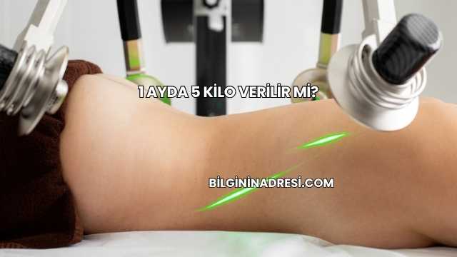 1 Ayda 5 Kilo Verilir mi?
