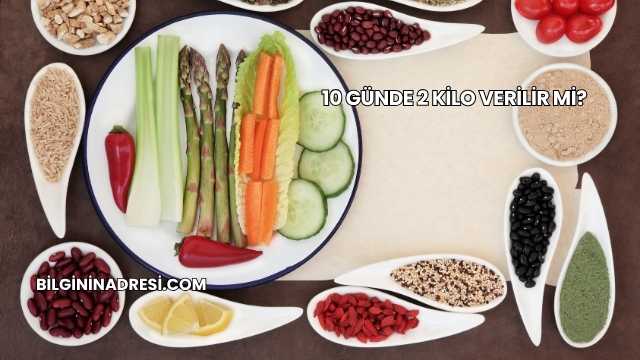 10 Günde 2 Kilo Verilir mi?