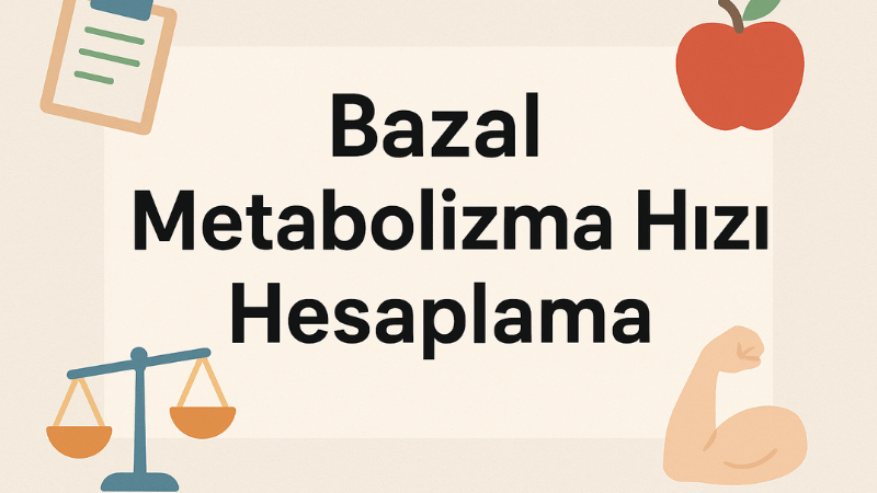 Bazal Metabolizma Hızı Hesaplama