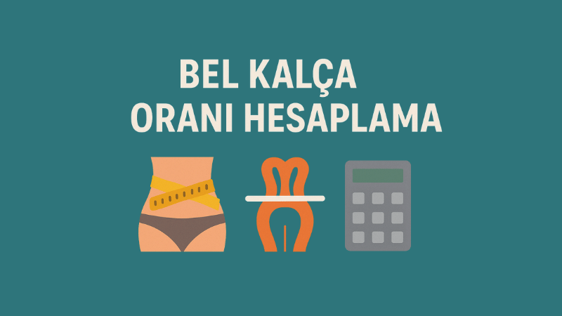 Bel Kalça Oranı Hesaplama