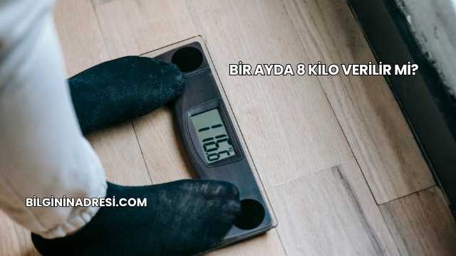 Bir Ayda 8 Kilo Verilir mi?
