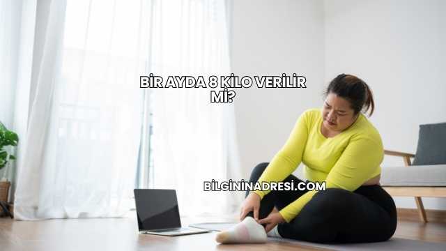 Bir Ayda 8 Kilo Verilir mi?
