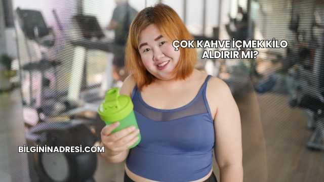 Çok Kahve İçmek Kilo Aldırır mı?