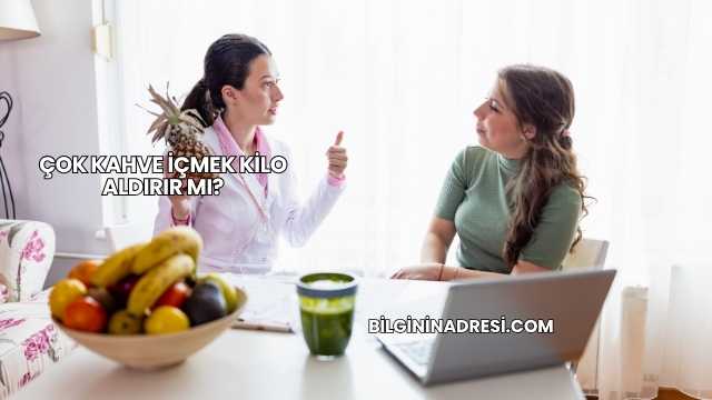Çok Kahve İçmek Kilo Aldırır mı?