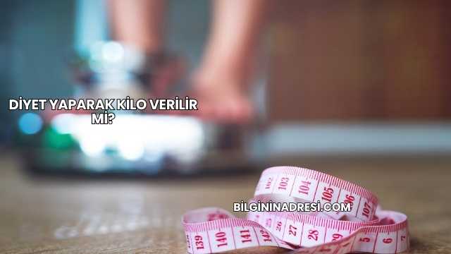 Diyet Yaparak Kilo Verilir mi?