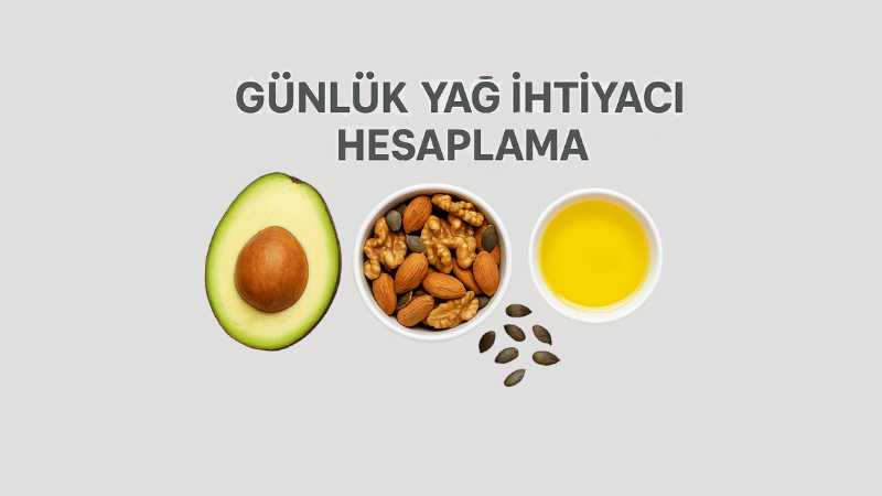 Günlük Yağ İhtiyacı Hesaplama