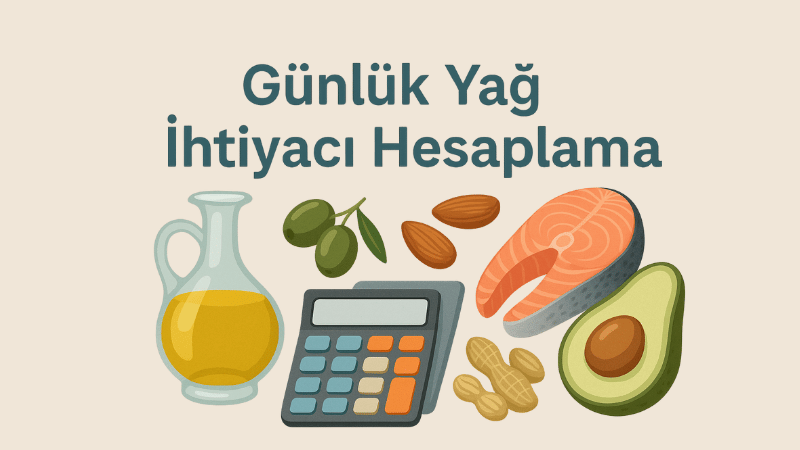 Günlük Yağ İhtiyacı Hesaplama