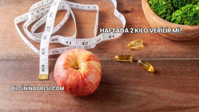 Haftada 2 Kilo Verilir mi?