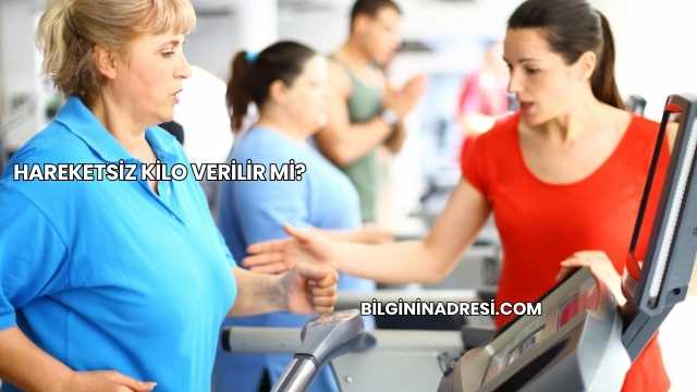 Hareketsiz Kilo Verilir mi?