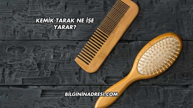 Kemik Tarak Ne İşe Yarar?