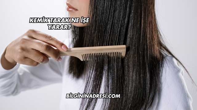 Kemik Tarak Ne İşe Yarar?