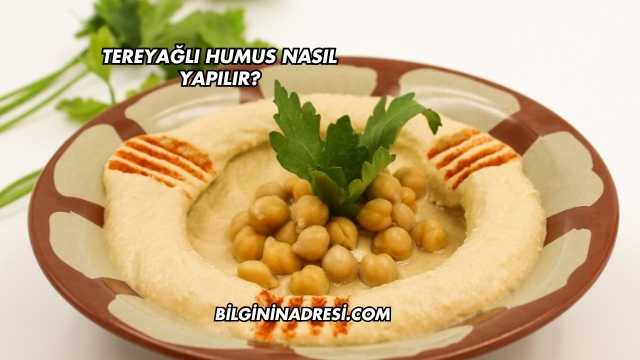 Tereyağlı Humus Nasıl Yapılır?