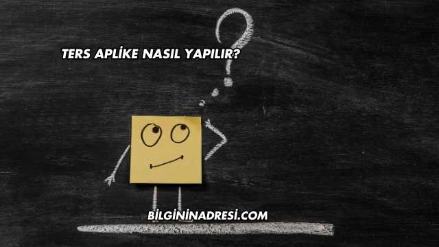 Ters Aplike Nasıl Yapılır?