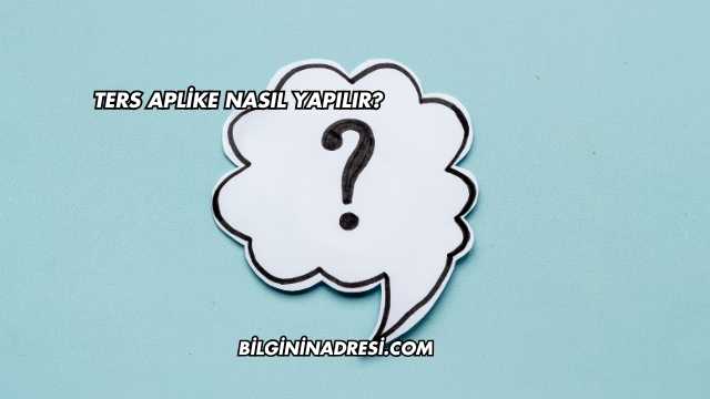 Ters Aplike Nasıl Yapılır?