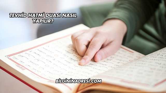 Tevhid Hatmi Duası Nasıl Yapılır?