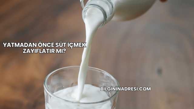 Yatmadan Önce Süt İçmek Zayıflatır mı?