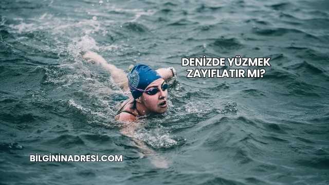 Denizde Yüzmek Zayıflatır mı?