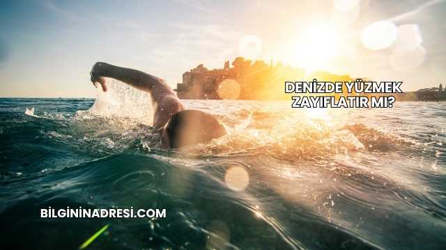 Denizde Yüzmek Zayıflatır mı?