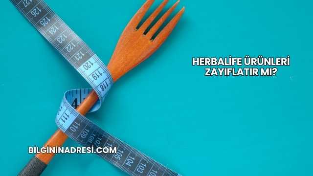 Herbalife Ürünleri Zayıflatır mı?