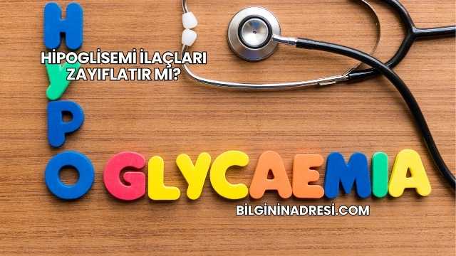 Hipoglisemi İlaçları Zayıflatır mı?