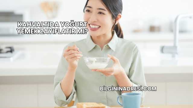 Kahvaltıda Yoğurt Yemek Zayıflatır mı?