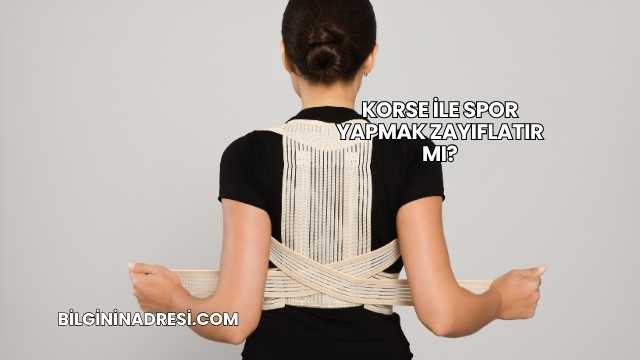 Korse ile Spor Yapmak Zayıflatır mı?