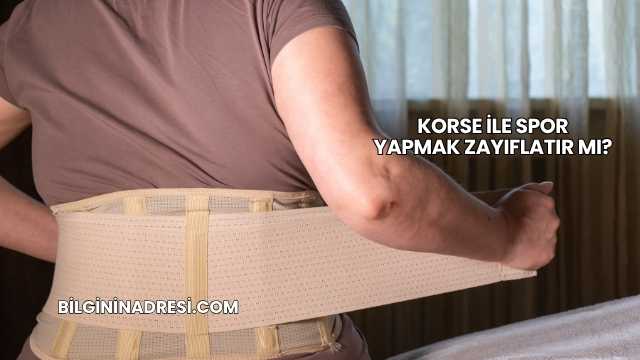 Korse ile Spor Yapmak Zayıflatır mı?