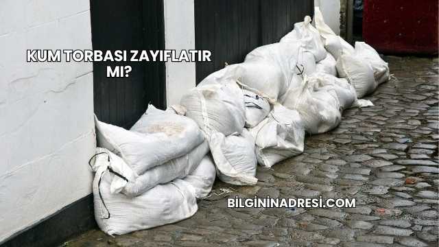 Kum Torbası Zayıflatır mı?