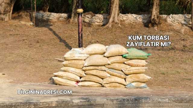 Kum Torbası Zayıflatır mı?