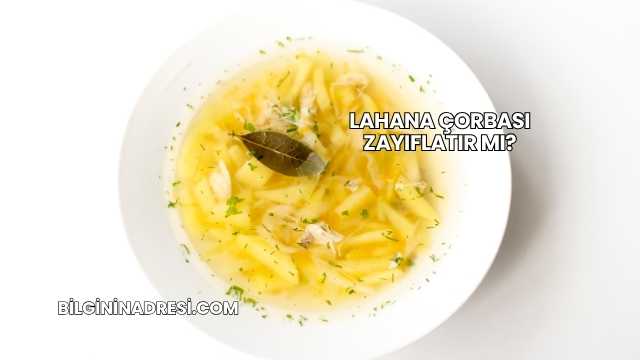 Lahana Çorbası Zayıflatır mı?